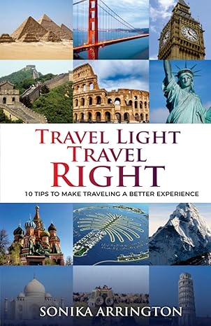 TRAVEL LIGHT TRAVEL RIGHT - 10 Tips to Make Traveling A Better Experience